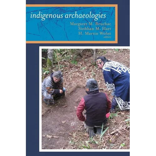 Indigenous Archaeologies: A Reader on Decolonization - Paperback