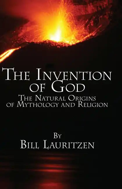 The Invention of God: The Natural Origins of Mythology and Religion - Paperback
