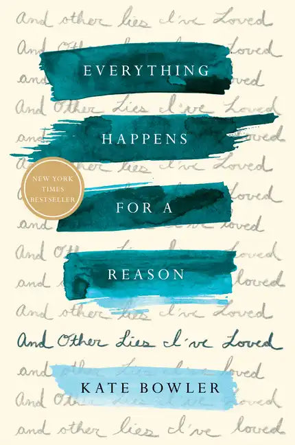 Everything Happens for a Reason: And Other Lies I've Loved - Hardcover