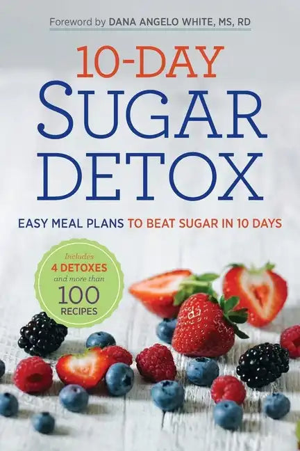 10-Day Sugar Detox: Easy Meal Plans to Beat Sugar in 10 Days - Paperback