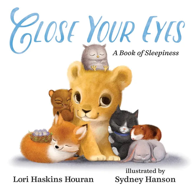 Close Your Eyes: A Book of Sleepiness - Hardcover