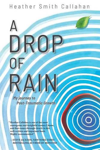 A Drop of Rain: My Journey to Post-Traumatic Growth - Paperback