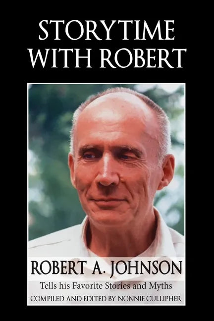Storytime with Robert: Robert A. Johnson Tells His Favorite Stories and Myths - Paperback