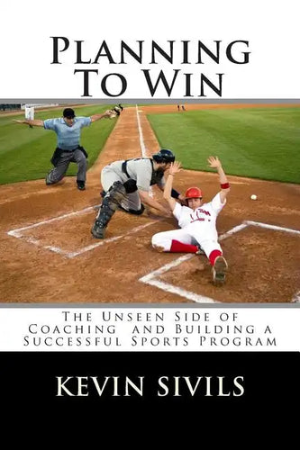 Planning To Win: The Unseen Side of Coaching and Building a Successful Sports Program - Paperback