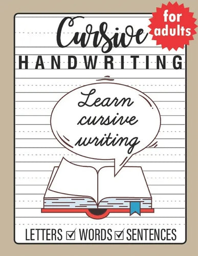 Cursive Handwriting for Adults: Trace and Practice Cursive Letters, Practice Cursive Words, Practice Cursive Sentences - Paperback