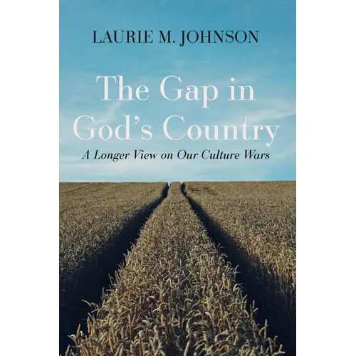 The Gap in God's Country: A Longer View on Our Culture Wars - Hardcover