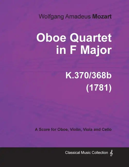 Oboe Quartet in F Major - A Score for Oboe, Violin, Viola and Cello K.370/368b (1781) - Paperback