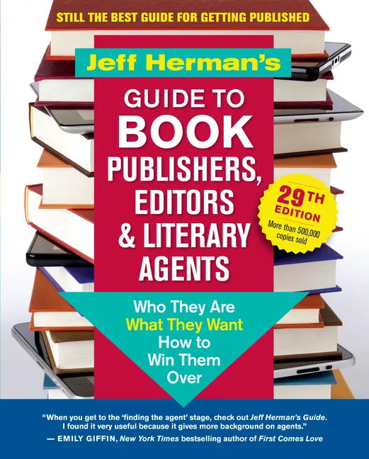 Jeff Herman's Guide to Book Publishers, Editors & Literary Agents, 29th Edition: Who They Are, What They Want, How to Win Them Over - Paperback