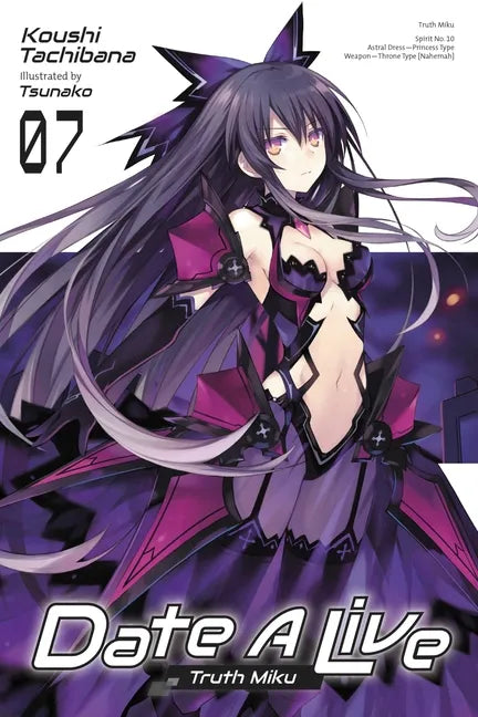 Date a Live, Vol. 7 (Light Novel): Truth Miku Volume 7 - Paperback