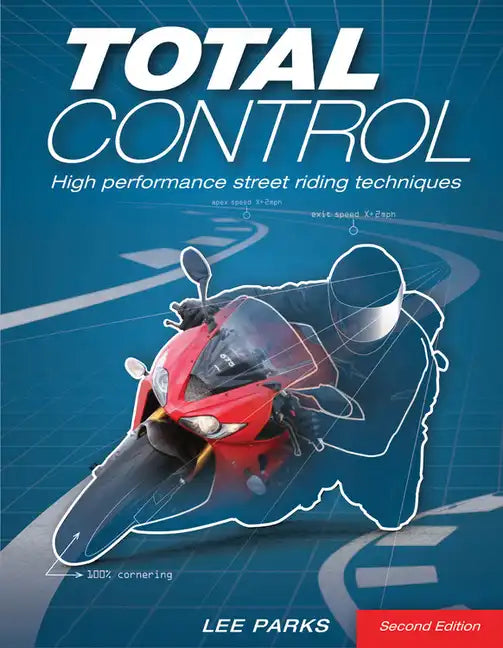 Total Control: High Performance Street Riding Techniques, 2nd Edition - Paperback