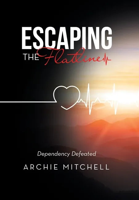 Escaping the Flatline: Dependency Defeated - Hardcover