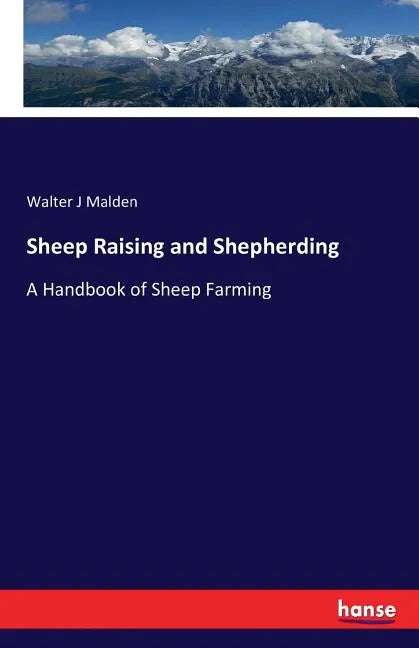 Sheep Raising and Shepherding: A Handbook of Sheep Farming - Paperback