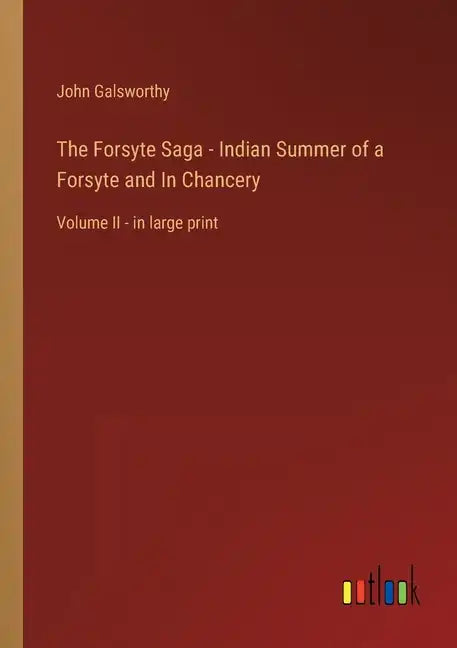 The Forsyte Saga - Indian Summer of a Forsyte and In Chancery: Volume II - in large print - Paperback