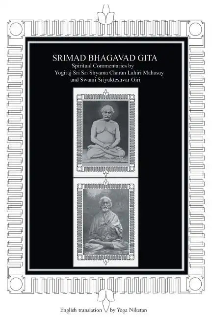 Srimad Bhagavad Gita: Spiritual Commentaries by Yogiraj Sri Sri Shyama Charan Lahiri Mahasay and Swami Sriyukteshvar Giri English Translatio - Paperback