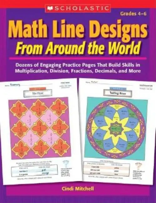Math Line Designs from Around the World Grades 4-6: Dozens of Engaging Practice Pages That Build Skills in Multiplication, Division, Fractions, Decima - Paperback