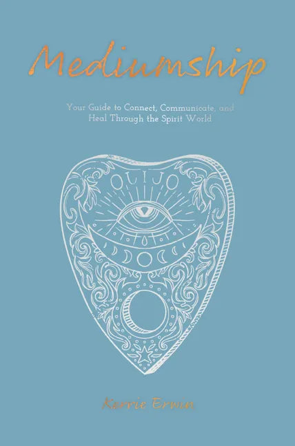 Mediumship: Your Guide to Communicating and Healing Through the Spirit World - Paperback