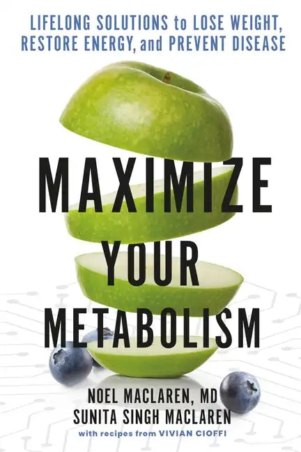 Maximize Your Metabolism: Lifelong Solutions to Lose Weight, Restore Energy, and Prevent Disease - Paperback