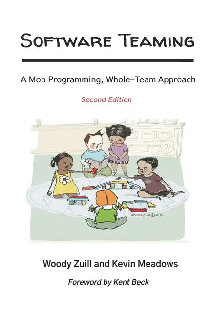 Software Teaming: A Mob Programming, Whole-Team Approach - Paperback