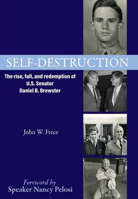 Self-Destruction: The rise, fall, and redemption of U.S. Senator Daniel B. Brewster - Hardcover