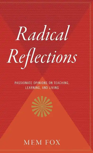 Radical Reflections: Passionate Opinions on Teaching, Learning, and Living - Hardcover