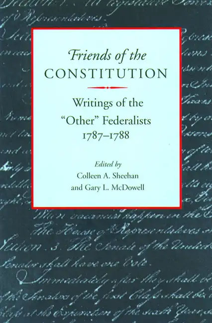 Friends of the Constitution: Writings of the 