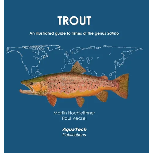 Trout: An illustrated guide to fishes of the genus Salmo - Hardcover