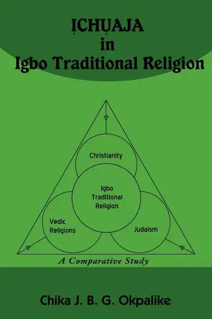 ỊCHỤAJA in Igbo Traditional Religion: A Comparative Study with SACRIFICE in Judaism, Hinduism and Christianity - Paperback