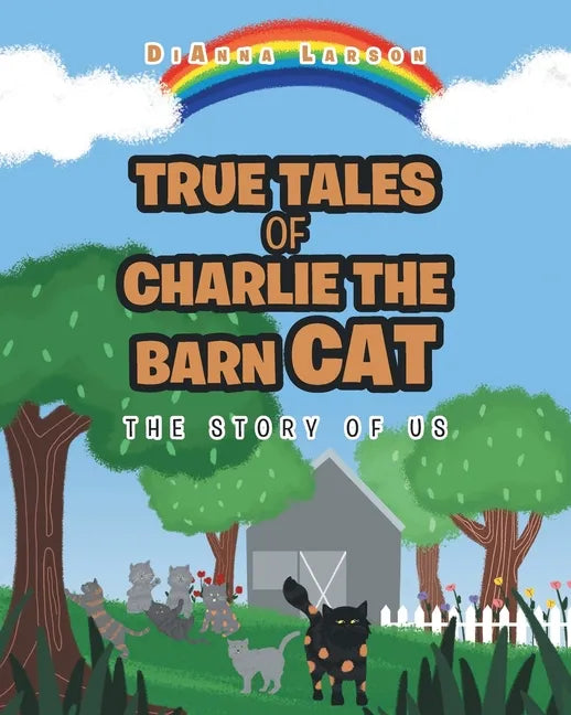 True Tales of Charlie the Barn Cat: The Story of Us - Paperback