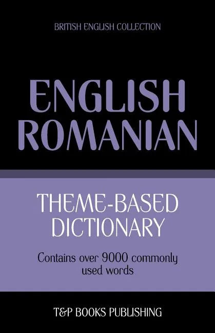 Theme-based dictionary British English-Romanian - 9000 words - Paperback