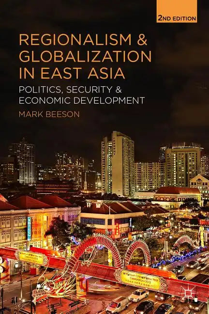 Regionalism and Globalization in East Asia: Politics, Security and Economic Development - Paperback