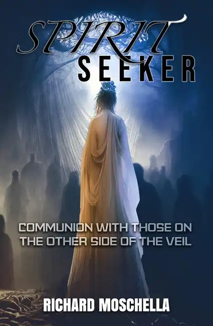Spirit Seeker: Communion With Those on the Other Side of the Veil - Paperback