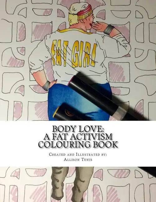 Body Love: A Fat Activism Colouring Book - Paperback