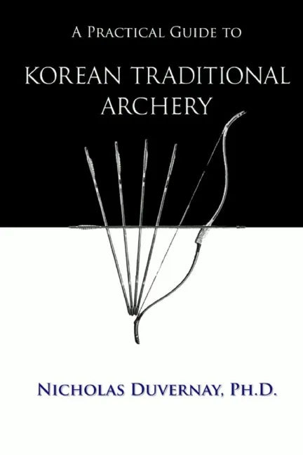 A Practical Guide to Korean Traditional Archery - Paperback