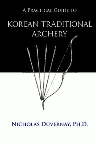 A Practical Guide to Korean Traditional Archery - Paperback