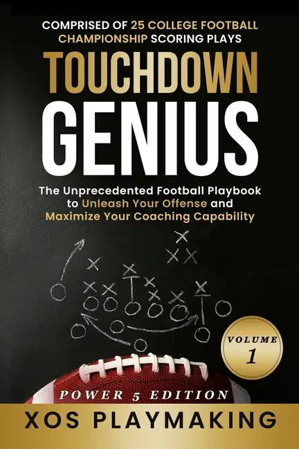 Touchdown Genius: The Unprecedented Football Playbook to Unleash Your Offense and Maximize Your Coaching Capability - Paperback