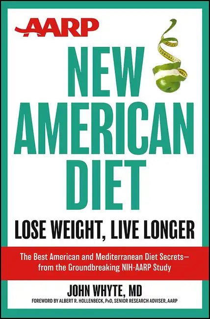 AARP New American Diet: Lose Weight, Live Longer - Hardcover