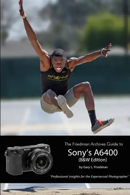 The Friedman Archives Guide to Sony's Alpha 6400 (B&W Edition) - Paperback