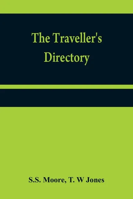 The traveller's directory: or, A pocket companion, shewing the course of the main road from Philadelphia to New York; and from Philadelphia to Washing - Paperback
