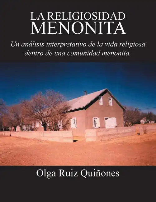 La Religiosidad Menonita. Un Analisis Interpretativo de La Vida Religiosa Dentro de Una Comunidad Menonita. - Paperback