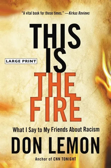 This Is the Fire: What I Say to My Friends about Racism - Hardcover