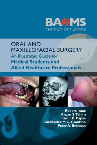 Oral and Maxillofacial Surgery: An Illustrated Guide for Medical Students and Allied Healthcare Professionals - Paperback