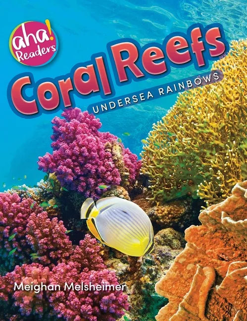 Coral Reefs: Undersea Rainbows - Hardcover