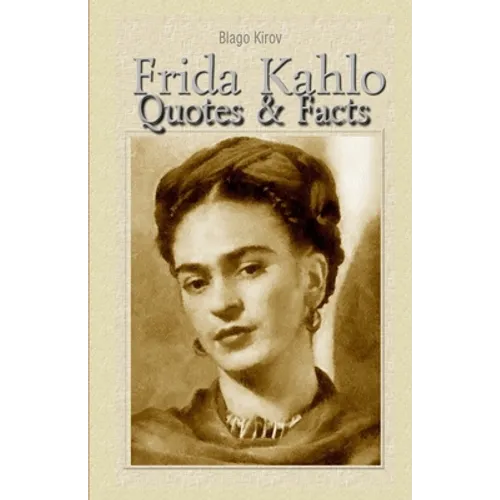Frida Kahlo: Quotes & Facts - Paperback