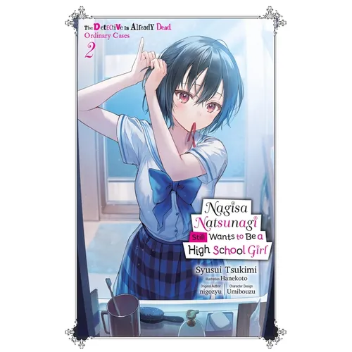 Nagisa Natsunagi Still Wants to Be a High School Girl, Vol. 2 (Light Novel): The Detective Is Already Dead, Ordinary Cases Volume 2 - Paperback