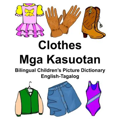 English-Tagalog Clothes/Mga Kasuotan Bilingual Children's Picture Dictionary - Paperback