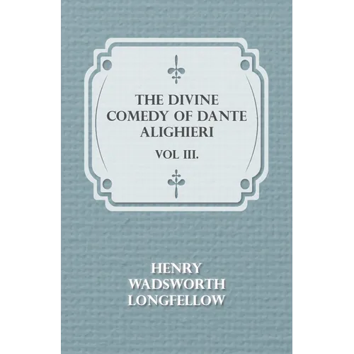 The Divine Comedy of Dante Alighieri - Vol III. - Paperback