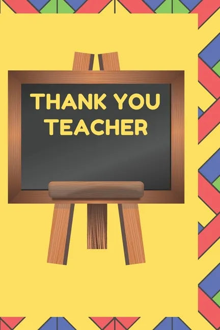 Thank You Teacher: A Gift Book for Teachers From Their Students and Those Who Wish to Celebrate Them - Paperback