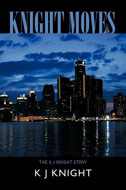 Knight Moves: The K J Knight Story - Paperback