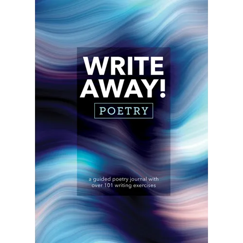Write Away! Poetry: A Guided Poetry Journal with Over 101 Writing Exercises - Paperback