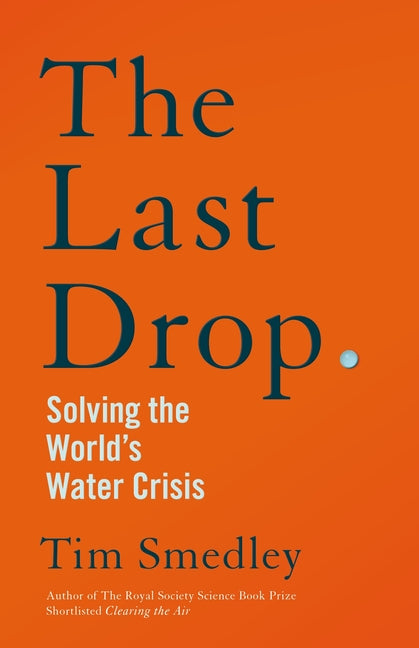 The Last Drop: Solving the World's Water Crisis - Hardcover